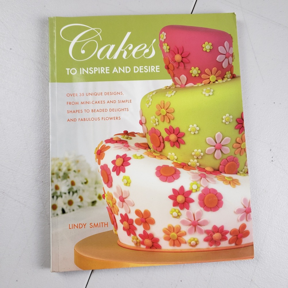Cakes to Inspire and Desire Lindy Smith Cake Decorating Book 2007 Paperback ISBN